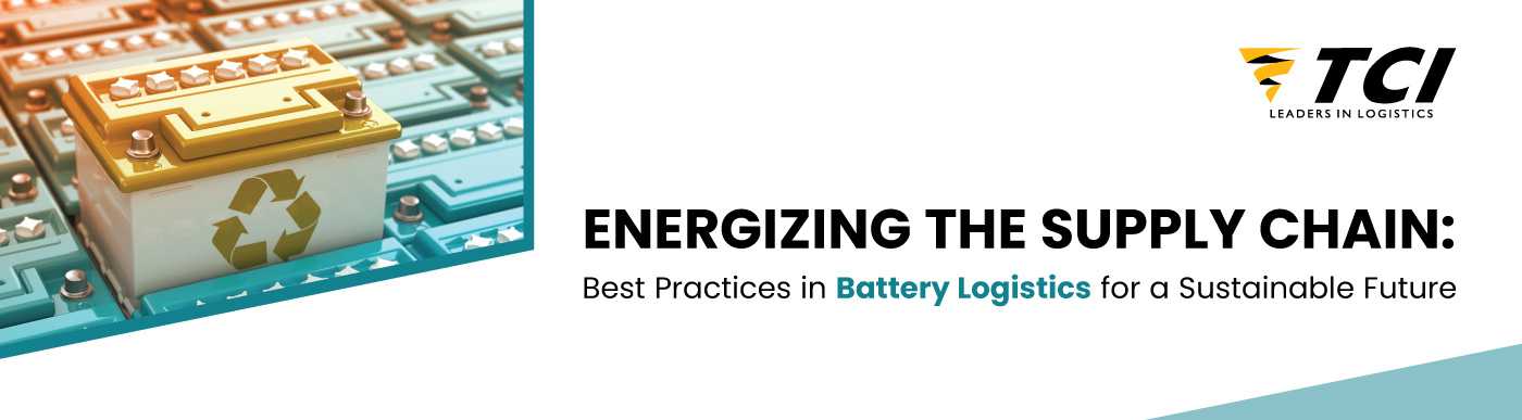 Energizing the Supply Chain: Best Practices in Battery Logistics for a ...